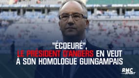 "Écoeuré", le président d'Angers en veut à son homologue guingampais