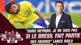 Coupe du monde 2022 :  "Sans Neymar, je ne sais pas si le Brésil fait partie des favoris" lance Riolo