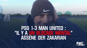 PSG 1-3 Man United : "Il y a un blocage mental" assène Der Zakarian