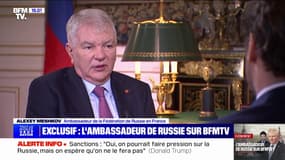 Guerre en Ukraine: "On voudrait d'abord connaître les détails", déclare Alexey Meshkov, ambassadeur de la Fédération de Russie en France
