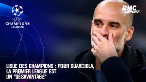 Ligue des champions : Pour Guardiola, la Premier League est un "désavantage"