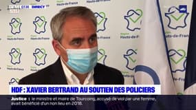 Hauts-de-France: Xavier Bertrand appelle à "ne pas faire de faux procès" aux policiers