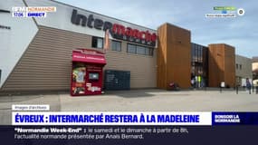 Évreux: Intermarché restera à la Madeleine
