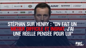 Stéphan sur Henry : "On fait un métier difficile et ingrat. J'ai une réelle pensée pour lui"