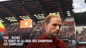 PSG-Tuchel : "Le début de la Ligue des champions est compliqué"