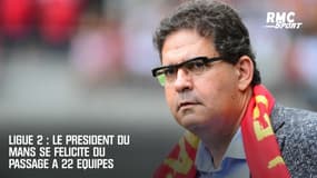 Ligue 2 : Le président du Mans se félicite du passage à 22 équipes