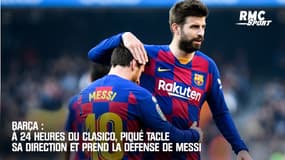Barça : À 24 heures du Clasico, Piqué tacle sa direction et prend la défense de Messi