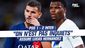  PSG 1-2 Inter : "On n'est pas inquiets" assure Lucas Hernandez 