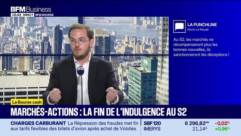 La bourse cash : "Au second semestre, les marchés ne récompenseront plus les bonnes nouvelles, ils sanctionneront les déceptions !" - 10/07