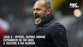 Ligue 2 : Officiel, Dupraz nommé entraîneur du SM Caen