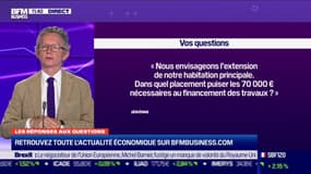 Les questions: Nous envisageons l'extension de notre habitation principale, dans quel placement puiser les 70 000 euros nécessaires au financement des travaux ? - 24/08