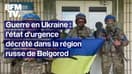  État d'urgence dans la région russe de Belgorod, ce que l'on sait de l'avancée des troupes ukrainiennes 