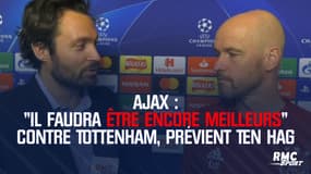 Ajax : "Il faudra être encore meilleurs" contre Tottenham, Ten Hag donne le ton