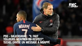 PSG - Galatasaray :  "Il faut toujours montrer du respect", Tuchel envoie un message à Mbappé