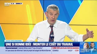 Doze d'économie : Une si bonne idée, monter le coût du travail - 10/10