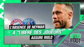 Bayern - PSG : "Beaucoup de joueurs sont libérés par l'absence de Neymar" assure Riolo