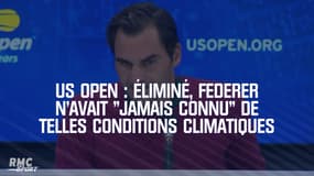 US Open : Éliminé, Federer n'avait "jamais connu" de telles conditions climatiques