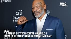 Boxe: "Le retour de Tyson contre Holyfield ? On va se régaler" s'enthousiasme Moscato