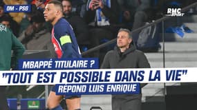 OM - PSG : Mbappé titulaire ? "Tout est possible dans la vie" répond Luis Enrique