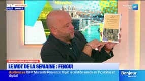 Bouon Jour Marsiho: "Fenoui", le mot de la semaine
