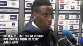 Bordeaux – OM : "On ne pouvait pas espérer mieux ce soir", avoue Sarr