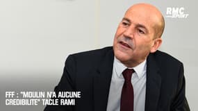 FFF : "Moulin n'a aucune crédibilité" tacle Rami