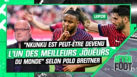 Leipzig : "Nkunku est peut-être devenu l'un des meilleurs joueurs du monde" constate Polo Breitner