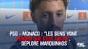 PSG - Monaco : "Les gens vont penser que c’est facile", déplore Marquinhos