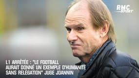 L1 arrêtée : "Le football aurait donné un exemple d'humanité sans relégation" juge Joannin