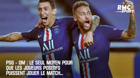 PSG - OM : le seul moyen que les joueurs positifs puissent jouer le match...