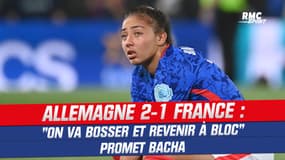 Allemagne 2-1 France : "On va bosser et revenir à bloc" promet Bacha