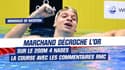 Mondiaux de natation : Marchand décroche l'or sur le 200m 4 nages... la course avec les commentaires RMC