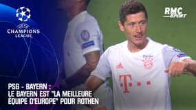 Ligue des champions : "Le Bayern est la meilleure équipe d'Europe", Rothen prévient le PSG 