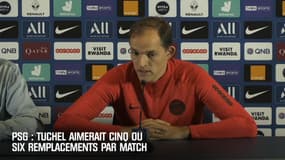 PSG : Tuchel aimerait cinq ou six remplacements par match