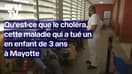 Qu'est-ce que le choléra, cette maladie qui a tué un enfant de 3 ans à Mayotte